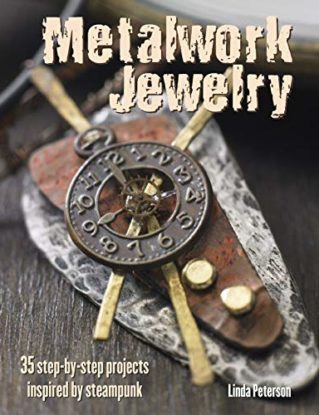 Metalwork Jewelry: 35 step-by-step projects inspired by steampunk steampunk buy now online