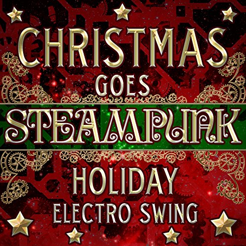 Christmas Goes Steampunk Holiday Electro Swing steampunk buy now online