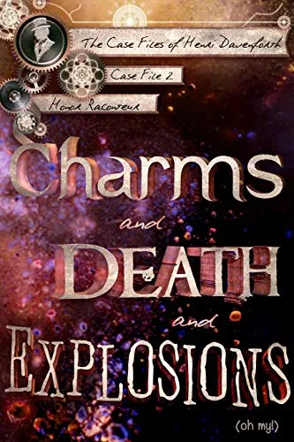 Charms and Death and Explosions (oh my!) (The Case Files of Henri Davenforth Book 2) steampunk buy now online