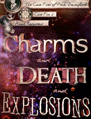 Charms and Death and Explosions (oh my!) (The Case Files of Henri Davenforth Book 2) steampunk buy now online