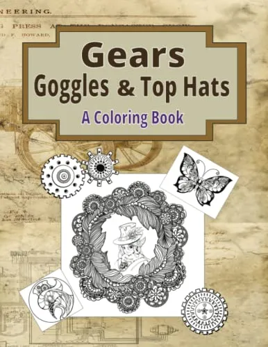 Gears, Goggles, & Top Hats: A Coloring Book - Steampunk Coloring Book - Adult Coloring Book - Teen Coloring Book - Single-Sided Designs - For Relaxation and Mindfulness steampunk buy now online