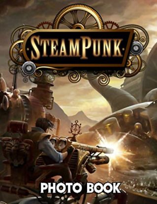 Steam Punk Photo Book: Steam Punk Featuring Fun And Relaxing Image & Photo Book Books For Kids And Adults (8.5 X 11) steampunk buy now online