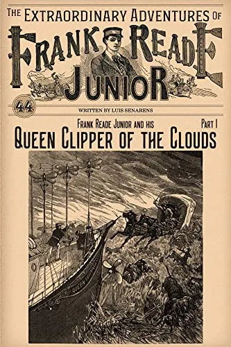 Frank Reade Junior And His Queen Clipper Of The Clouds Part I: Or, A Thrilling Story Of A Wonderful Voyage In The Air steampunk buy now online