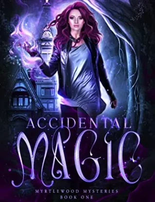 Accidental Magic: A Paranormal Women's Fiction Novel: Myrtlewood Mysteries Book 1 steampunk buy now online
