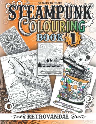 Steampunk Colouring Book 1 : 30 Unique Illustrations of Steampunk Animals, Industrial Machinery, Vintage Vehicles & More: Artwork by RetroVandal steampunk buy now online