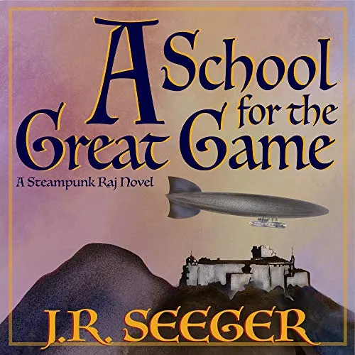 A School for the Great Game: A Steampunk Raj Novel steampunk buy now online