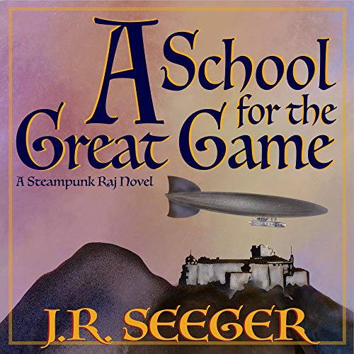 A School for the Great Game: A Steampunk Raj Novel steampunk buy now online