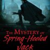 The Mystery of Spring-Heeled Jack: From Victorian Legend to Steampunk Hero steampunk buy now online
