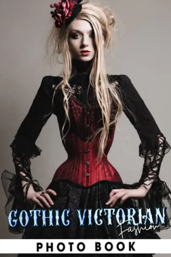 Gothic Victorian Fashion Photo Book: Gothic Glamour Colorful Pictures For All Ages To Have Fun And Relax | Gift Idea For Birthday steampunk buy now online