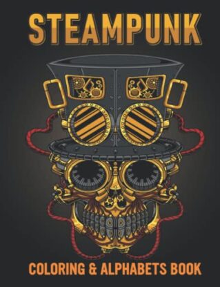 Steampunk: Coloring & Alphabets Book: Amazing Steampunk Themed English Alphabets For Coloring Pages with Animals, Birds, Sea Life, Alphabets & More! Adult Coloring Book. steampunk buy now online