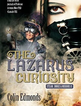 The Lazarus Curiosity: A Steampunk Thriller Taking You Into A Dark and Mysterious World of Victorian Illusionists (Steam, Smoke and Mirrors Book 2) steampunk buy now online