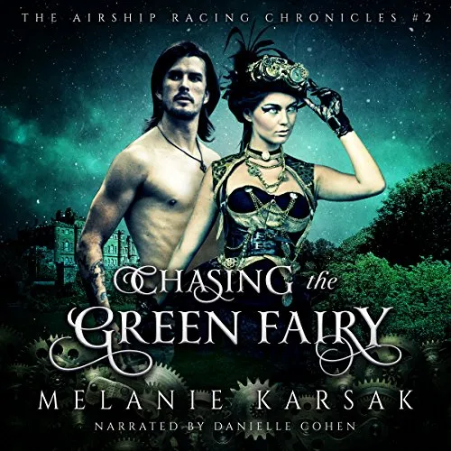 Chasing the Green Fairy, A Steampunk Romantic Adventure Novel: The Airship Racing Chronicles, Book 2 steampunk buy now online