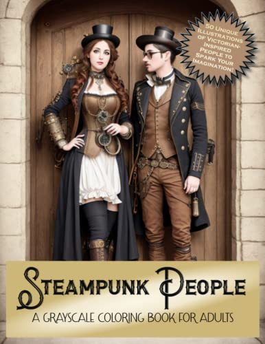 Steampunk People: A Grayscale Coloring Book for Adults: 50 Unique Illustrations of Victorian-Inspired People to Spark Your Imagination steampunk buy now online