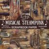 Musical Steampunk Scrapbook Paper: 25 Double Sided Sheets for Scrapbooking, Junk Journal, Card Making and More | Scrapbook Paper Steampunk | Musical Scrapbook Paper steampunk buy now online
