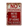 SUNNEE Halloween Funny Metal Sign Vintage Signs Cool Signs No Trespassing We're Tired of Hiding The Bodies Bar Home Decor Yard Signs (Type1) steampunk buy now online
