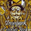 Steampunk Coloring Book: Stress Relieving Steampunk Designs, Retro Fashion, Mechanical Gears & More to Color for Adults for Relaxation | Fun Gift for Men, Women & Teens steampunk buy now online