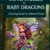 CUTE FAIRIES AND BABY DRAGONS COLORING BOOK: An Adorable Coloring Book of Fairies Playing with Baby Dragon a Perfect Gift for Adults and Teens. steampunk buy now online