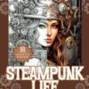 Steampunk Life Adult Coloring Book: Enjoy 50 Varied Steampunk Drawings Including People, Pets, Buildings and all Manner of Exotic Vehicles steampunk buy now online