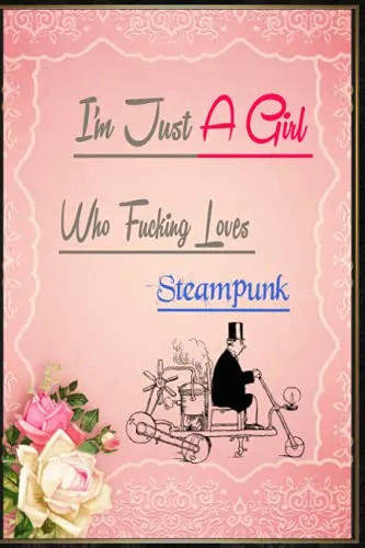 I'm Just A Girl Who Fucking Loves Steampunk: Music Gifts For Students (Novelty Lined Notebook) 6"x9"-100 Page steampunk buy now online
