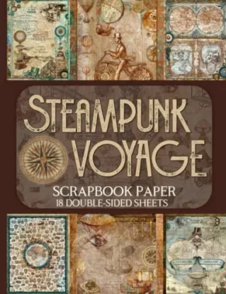 Steampunk Voyage Scrapbook Paper - 18 Double-Sided Sheets: Vintage Designs for Junk Journals, Decoupage, and Paper Crafts steampunk buy now online