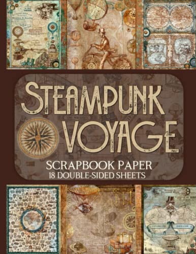 Steampunk Voyage Scrapbook Paper - 18 Double-Sided Sheets: Vintage Designs for Junk Journals, Decoupage, and Paper Crafts steampunk buy now online