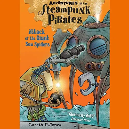 Attack of the Giant Sea Spiders: Adventures of the Steampunk Pirates, Book 2 steampunk buy now online
