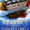 Reborn as a Baron Lord 2: A Steampunk LITRPG Light Novel (The Steampunk World of Gearnix) steampunk buy now online Reborn as a Baron Lord 2: A Steampunk LITRPG Light Novel (The Steampunk World of Gearnix) steampunk buy now online