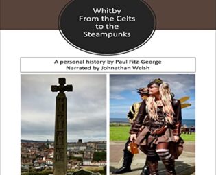 Whitby: From the Celts to the Steampunks: A Personal History of Whitby steampunk buy now online
