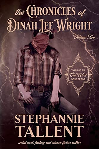 The Chronicles Of Dinah Lee Wright Volume 2: Tales Of An Old West Sorceress steampunk buy now online
