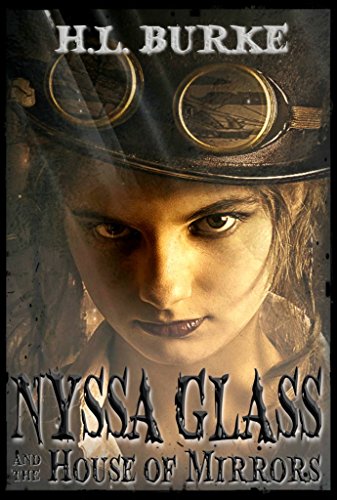 Nyssa Glass and the House of Mirrors: Book 1 in the Nyssa Glass Steampunk Series steampunk buy now online