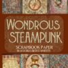 Wondrous Steampunk Scrapbook Paper - 18 Double-Sided Sheets: Vintage Designs for Junk Journals, Decoupage, and Paper Crafts steampunk buy now online