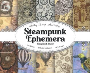 Steampunk Ephemera Scrapbook Paper: Vintage Steampunk Scrapbooking Paper, Double Sided Decorative Craft Paper For Junk Journal, Gift Wrapping, ... Collage, Origami, Mixed Media, Premium Colors steampunk buy now online