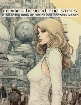 Femmes Beyond The Stars: A Coloring Book of Sci-Fi and Fantasy Women steampunk buy now online