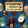 Steampunk Ephemera For Junk Journals: A Beautiful Collection of Uniques Cutouts, Perfect For Scrapbooking, Collage Art, Decoupage, Mixed Media Projects, and More (My Ephemera Shelf) steampunk buy now online