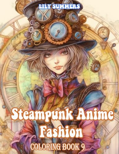 Steampunk Anime Fashion Coloring Book: Discover Edgy Elegance with a Blend of Anime and Steampunk Fashion: Coloring Books for Kids, Teens, Adults, ... | Anxiety Relief (Fantastic Anime World) steampunk buy now online