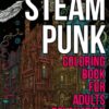 Steampunk Coloring Book For Adults Relaxation: Steam Punk Coloring Book for Adults and Kids steampunk buy now online