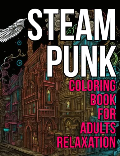 Steampunk Coloring Book For Adults Relaxation: Steam Punk Coloring Book for Adults and Kids steampunk buy now online
