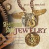 Steampunk Style Jewelry: A Maker's Collection of Victorian, Fantasy, and Mechanical Designs: Victorian, Fantasy, and Mechanical Necklaces, Bracelets, and Earrings steampunk buy now online