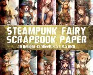 Steampunk Fairy Scrapbook Paper 10 Designs 42 Sheets 8.5 x 8.5 inch: Features double-sided sheets with cute fairies, and decorative retrofuturistic ... Add a touch of magic to your scrapbooking. steampunk buy now online