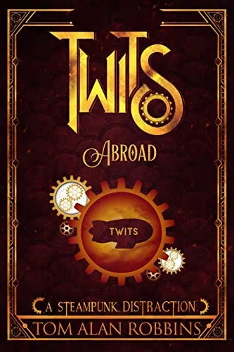 Twits Abroad: A Steampunk Distraction (The Twits Chronicles Book 3) steampunk buy now online