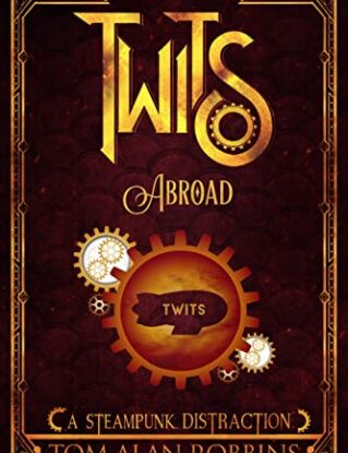 Twits Abroad: A Steampunk Distraction (The Twits Chronicles Book 3) steampunk buy now online