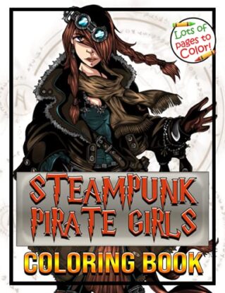 Steampunk Pirate Girls coloring book: An Amazing Coloring Book With Lots Of Great Steampunk Pirate Girls Coloring Pages For Stress Relief And Relaxation steampunk buy now online