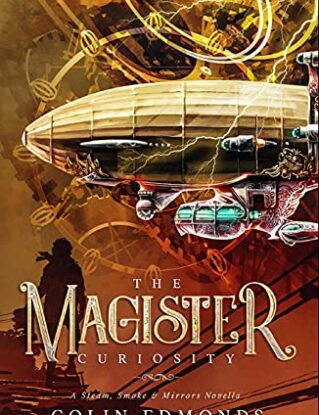 The Magister Curiosity: A Steam, Smoke and Mirrors Novella steampunk buy now online