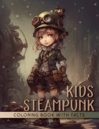 Steampunk Kids Coloring Book: Retro Modern Art Design of Unique and Cute Teens Portraits In Vintage Style with Interesting Educational Facts About The Wild Victorian Era steampunk buy now online