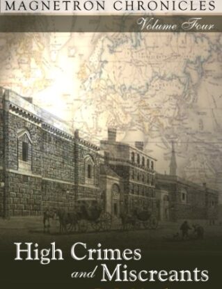 High Crimes and Miscreants (The Magnetron Chronicles Book 4) steampunk buy now online