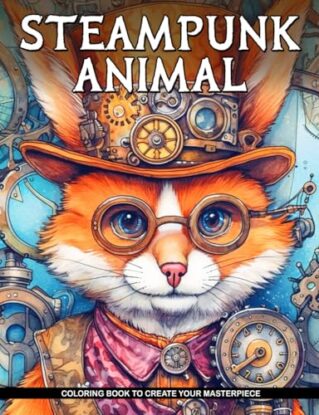 Steampunk Animal Coloring Book: An Adult Steampunk Coloring Book with Dogs, Lions, Elephants, Owls, Monkeys, Wolves, and More for Relaxation and Stress Relief steampunk buy now online