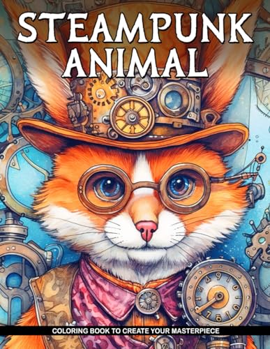 Steampunk Animal Coloring Book: An Adult Steampunk Coloring Book with Dogs, Lions, Elephants, Owls, Monkeys, Wolves, and More for Relaxation and Stress Relief steampunk buy now online