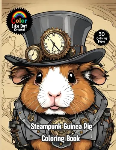 Steampunk Guinea Pig Coloring Book: For Adults, Teenagers, and Kids For Relaxation, Anxiety and Stress-Relief 30 Unique Illustrations steampunk buy now online