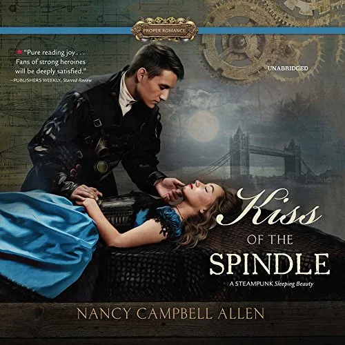 Kiss of the Spindle: A Steampunk Sleeping Beauty (Proper Romance) steampunk buy now online