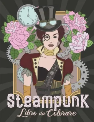 Libro Da Colorare Per Adulti: Album a Tema Steampunk per Uomini e Donne steampunk buy now online